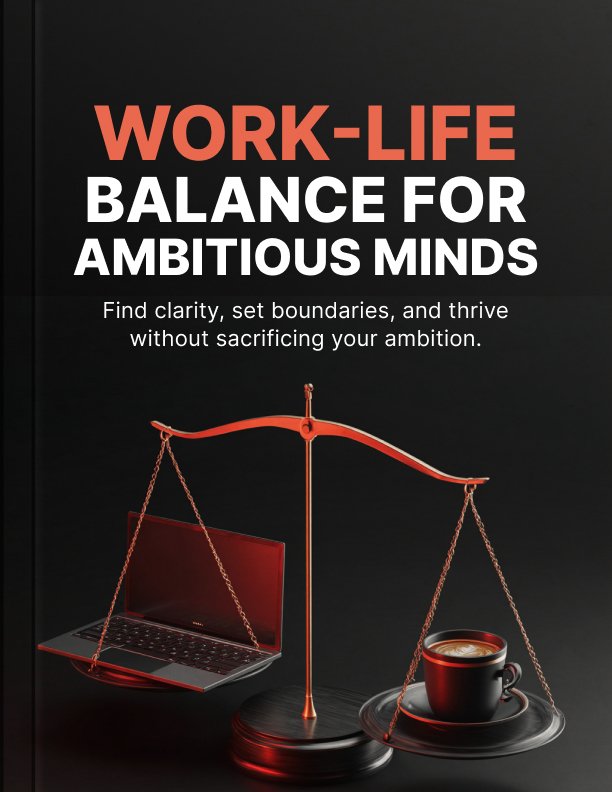 Work Life Balance for Ambitious Minds Ebook